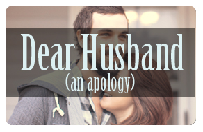 Dear Husband (an apology)